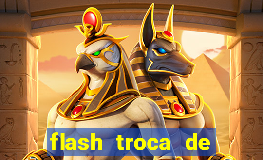 flash troca de corpo parte 2